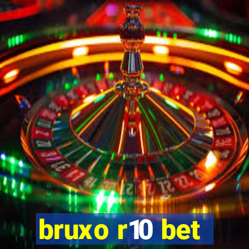 bruxo r10 bet